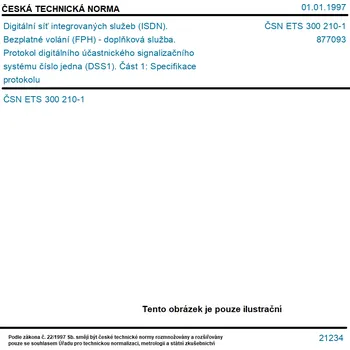 ČSN ETS 300 210-1 - Digitální síť integrovaných služeb (ISDN). Bezplatné volání (FPH) - doplňková služba. Protokol digitálního účastnického signalizačního systému číslo jedna (DSS1). Část 1: Specifikace protokolu - Tisk