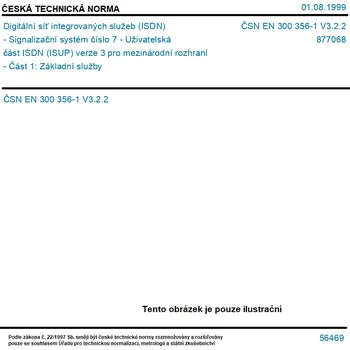 ČSN EN 300 356-1 V3.2.2 - Digitální síť integrovaných služeb (ISDN) - Signalizační systém číslo 7 - Uživatelská část ISDN (ISUP) verze 3 pro mezinárodní rozhraní - Část 1: Základní služby - Tisk