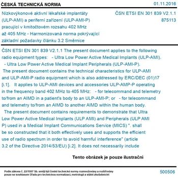 ČSN ETSI EN 301 839 V2.1.1 - Nízkovýkonové aktivní lékařské implantáty (ULP-AMI) a periferní zařízení (ULP-AMI-P) pracující v kmitočtovém rozsahu 402 MHz až 405 MHz - Harmonizovaná norma pokrývající základní požadavky článku 3.2 Směrnice 2014/53/EU - Tisk