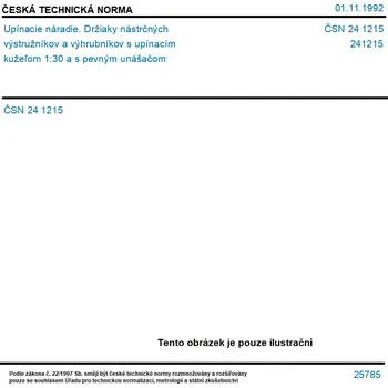 ČSN 24 1215 - Upínacie náradie. Držiaky nástrčných výstružníkov a výhrubníkov s upínacím kužeľom 1:30 a s pevným unášačom - Tisk