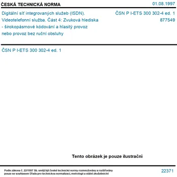 ČSN P I-ETS 300 302-4 ed. 1 - Digitální síť integrovaných služeb (ISDN). Videotelefonní služba. Část 4: Zvuková hlediska - širokopásmové kódování a hlasitý provoz nebo provoz bez ruční obsluhy - Tisk