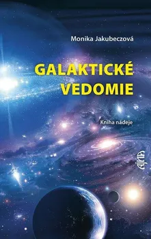 Galaktické vedomie: Kniha nádeje - Monika Jakubeczová [SK] (2022, pevná)