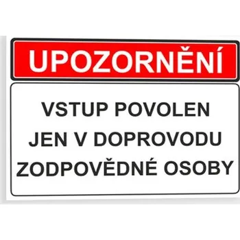 Upozornění - Vstup povolen jen v doprovodu zodpovědné osoby Samolepka 210 x 148 mm (A5) tl. 0.1 mm - Kód: 02318