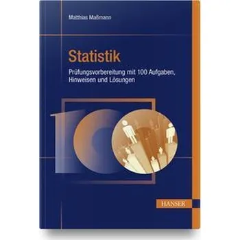 Přírodní věda Statistik - Prüfungsvorbereitung mit 100 Aufgaben, Hinweisen und Lösungen - Maßmann, Matthias