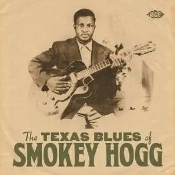 Zahraniční hudba CD Smokey Hogg: The Texas Blues Of Smokey Hogg 2021