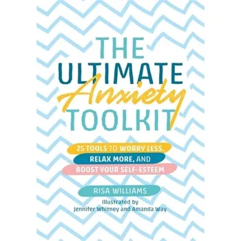 The Ultimate Anxiety Toolkit - Williams, Risa