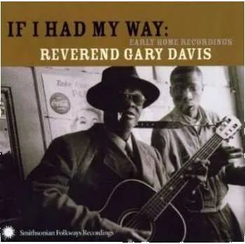 Zahraniční hudba CD Rev. Gary Davis: If I Had My Way: Early Home Recordings 2005
