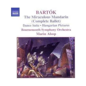 Zahraniční hudba CD Béla Bartók: The Miraculous Mandarin (Complete Ballet) / Dance Suite / Hungarian Pictures 2005