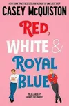 Red, White and Royal Blue - Casey…