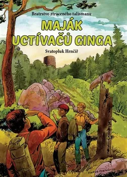 Maják uctívačů Ginga: Bratrstvo ztraceného talismanu - Svatopluk Hrnčíř (2022, pevná)