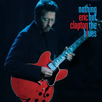 Zahraniční hudba Nothing But The Blues - Eric Clapton