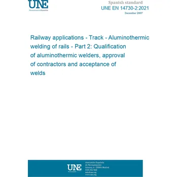 Cizojazyčná kniha UNE EN 14730-2:2021 Railway applications - Track - Aluminothermic welding of rails - Part 2: Qualification of aluminothermic welders, approval of contractors and acceptance of welds Španělsky PDF