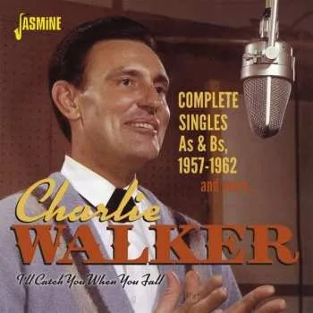 Zahraniční hudba CD Charlie Walker: I'll Catch You When You Fall: Complete Singles As & Bs, 1957 - 1962 And More... 2022