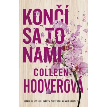 Končí sa to nami - Colleen Hoover [SK] (2022, pevná)