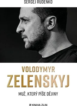 Literární biografie Volodymyr Zelenskyj: Muž, který píše dějiny - Sergej Rudenko (2022, pevná)