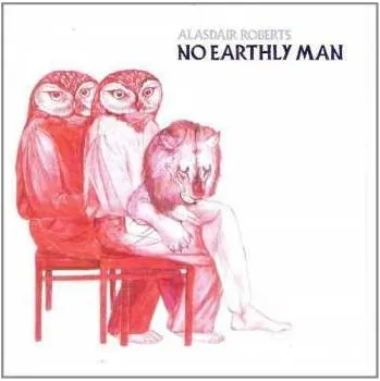 Zahraniční hudba LP Alasdair Roberts: No Earthly Man 2015