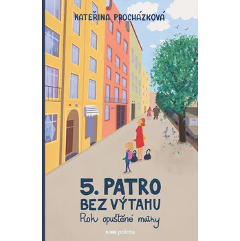 Páté patro bez výtahu - Kateřina Procházková