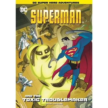 Superman and the Toxic Troublemaker - Sutton, Laurie S.