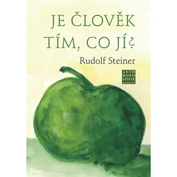 Je člověk tím, co jí? - Rudolf Steiner (2022, brožovaná)
