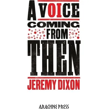 A Voice Coming From Then - Dixon, Jeremy