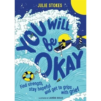 You Will Be Okay - Stokes, Julie A.; Crossley, Diana; Stubbs, Di