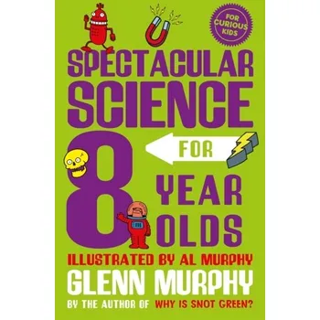 Spectacular Science for 8 Year Olds - Murphy, Glenn