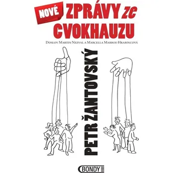 Nové zprávy ze cvokhauzu: Doslov Martin Nezval a Marcella Marboe-Hrabincová - Petr Žantovský (2022, brožovaná)