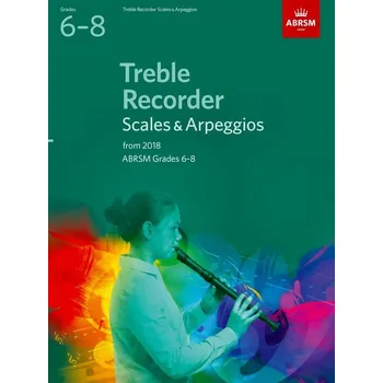 Treble Recorder Scales and Arpeggios - Grades 6-8 From 2018 - na zobcovou fltnu 587547