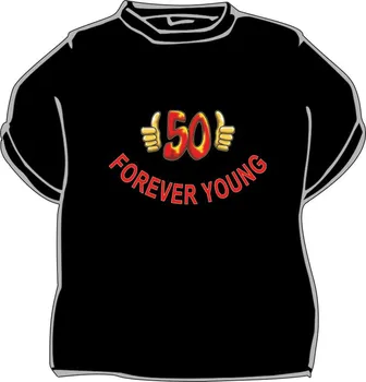 Žertovný předmět Tričko s potiskem Forever Young 50 M