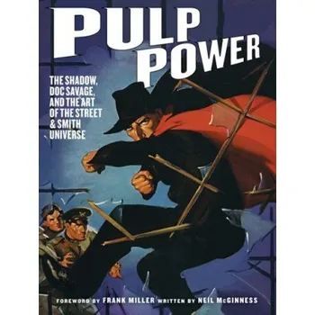 Umění Pulp Power: The Shadow, Doc Savage, and the Art of the Street & Smith Universe – Neil McGinness,Frank Miller,Dan Didio (EN)