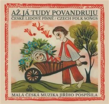Česká hudba Až já tudy povandruju: České lidové písně/Czech folk songs - Malá česká muzika Jiřího Pospíšila [CD]