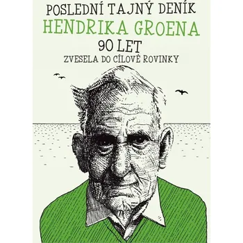 Beletrie pro dospělé Poslední deník Hendrika Groena 90 let - Hendrik Groen