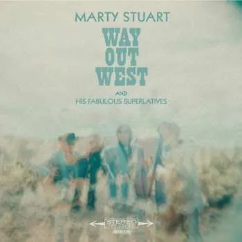 Zahraniční hudba LP/CD Marty Stuart And His Fabulous Superlatives: Way Out West 2017