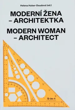Umění Moderní žena - architektka/Modern Woman - Architect - Helena Huber-Doudová [CS, EN] (2022, brožovaná)