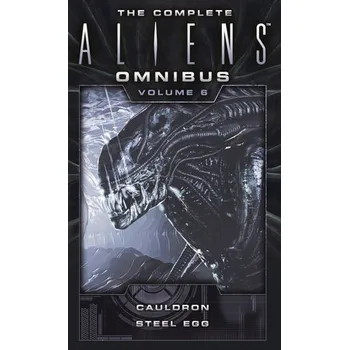 Cizojazyčná kniha Complete Aliens Omnibus: Volume Six (Cauldron, Steel Egg) - Carey, Diane