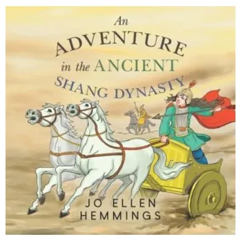 An Adventure in the Ancient Shang Dynasty - Hemmings, Jo Ellen