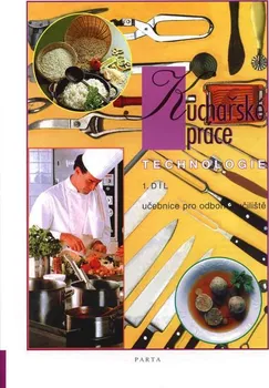 Kuchařské práce: Technologie 1.díl učebnice pro odborná učiliště - Alena Šindelková (2010, brožovaná)