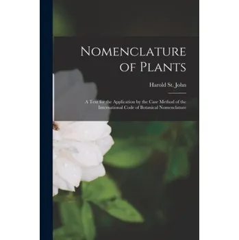 Cizojazyčná kniha Nomenclature of Plants; a Text for the Application by the Case Method of the International Code of Botanical Nomenclature – Harold St John (EN)