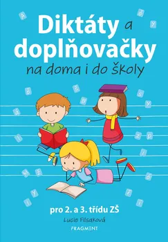 Český jazyk Diktáty a doplňovačky na doma i do školy: Pro 2. a 3. třídu ZŠ - Lucie Filsaková (2022, brožovaná)
