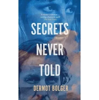 Cizojazyčná kniha Secrets Never Told - Bolger, Dermot