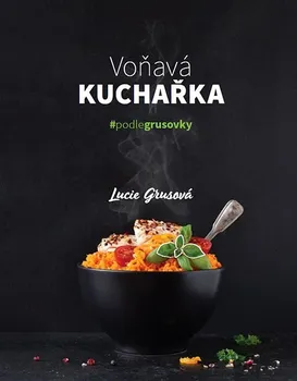 Kniha Voňavá kuchařka: #podlegrusovky - Lucie Grusová (2019) [E-kniha]