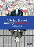 Václav Havel mocný bezmocný ve 20.…