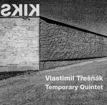 Kiks - Vlastimil Třešňák & Temporary Quintet [CD]
