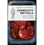Znamenitá mrtvola - Agustina Bazterrica…