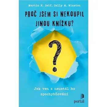 Proč jsem si nekoupil jinou knížku?: Jak ven z neustálého zpochybňování Kniha