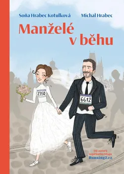 Literární biografie Manželé v běhu - Soňa Hrabec Kotulková a Michal Hrabec (2022, pevná)
