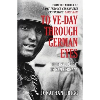 Cizojazyčná kniha To VE-Day Through German Eyes - Trigg, Jonathan