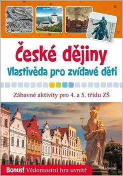 Vlastivěda České dějiny: Vlastivěda pro zvídavé děti: Zábavné aktivity pro 4. a 5. třídu ZŠ - Radek Machatý (2022, brožovaná)