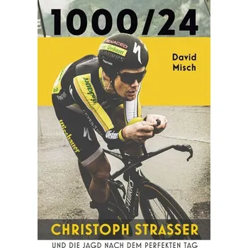 1000/24: Christoph Strasser und die Jagd nach dem perfekten Tag - Misch, David