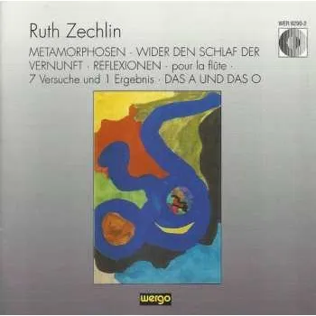 Zahraniční hudba CD Ruth Zechlin: Metamorphosen · Wider Den Schlaf Der Vernunft · Reflexionen · Pour La Flûte · 7 Versuche Und 1 Ergebnis · Das A Und Das O 2012